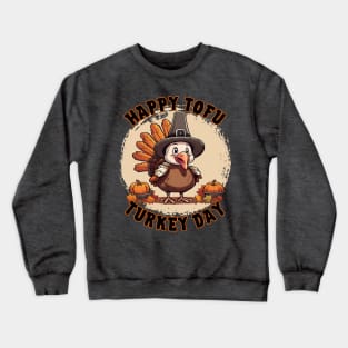 Cute Thanksgiving Turkey Celebrates Tofu Turkey Day. Crewneck Sweatshirt